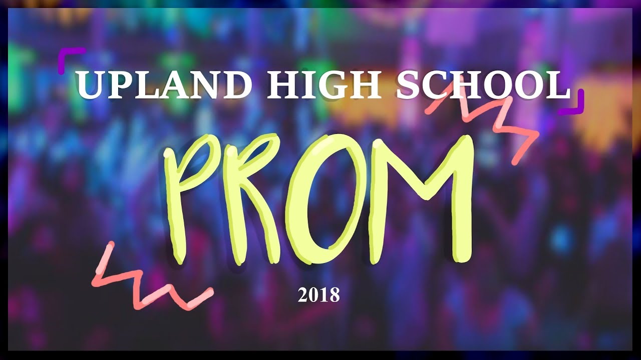 UPLAND HIGH SCHOOL PROM 2018 - YouTube