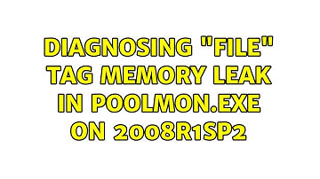 Diagnosing "File" tag memory leak in poolmon.exe on 2008R1SP2 (3 Solutions!!)