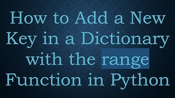 How to Add a New Key in a Dictionary with the range Function in Python