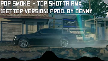 Pop Smoke - Top shotta (Rmx) (Better version) Prod. by DENNY 🎯💫💫💫