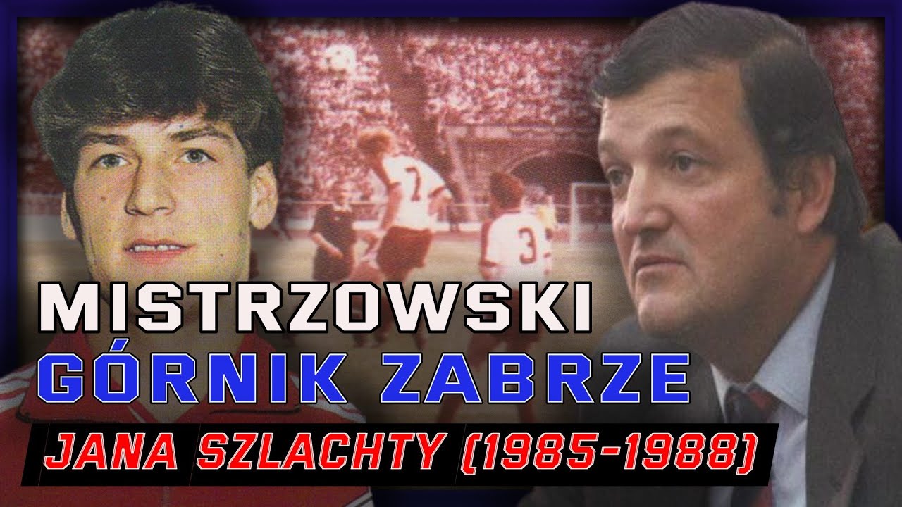 Mistrzowski Górnik Zabrze Jana Szlachty (1985-1988)