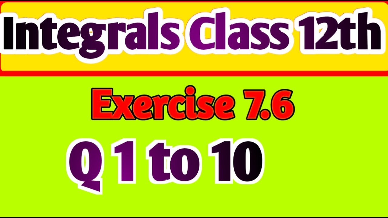 Math Class 12th Ex 7.6 ( Q 1 to 10) | Integration |  Math Class 12th