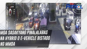 Mga sasakyang pinalalabas na hybrid o e-vehicle bistado ng MMDA | TV Patrol
