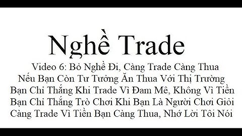 Nghề Trade 6: Cách Để Trade Thắng, Chỉ Có Thể Trade Giỏi, Không Phải Trade Vì Tiền. Hoặc Bỏ Trade.