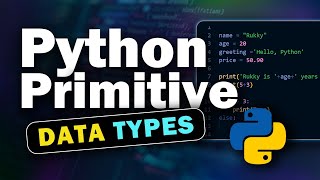Python Core Data Types: Primitive Data Types | String, Number, Float, Boolean (Part 1)