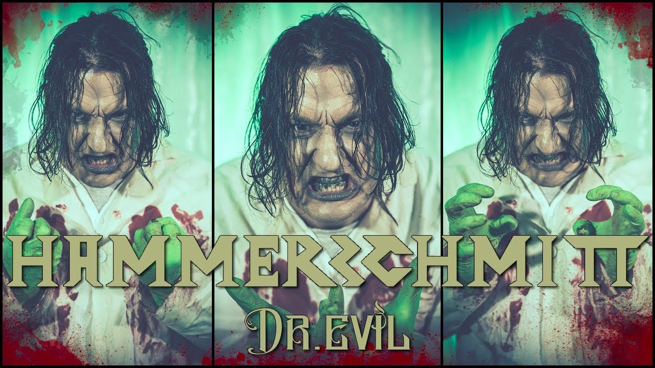 Watch HAMMERSCHMITT - Dr. Evil (Official Video) on YouTube Watch HAMMERSCHMITT - Dr. Evil (Official Video) on YouTube