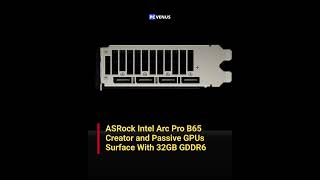 ASRock Arc Pro B65 GPU with 32GB GDDR6 for Workstations