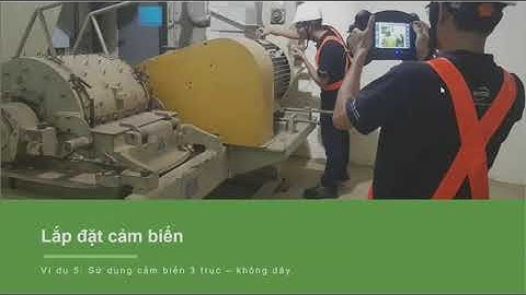 Webinar Đào tạo PdM cơ bản | Rung động máy  Bài 3-8: Lắp đặt cảm biến có dây & không dây thực tế.