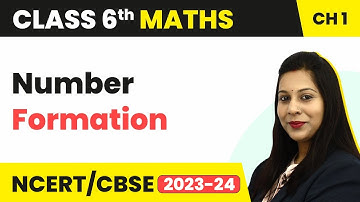 Class 6 Maths Chapter 1 | Number Formation - Knowing Our Numbers