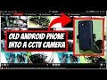 Turn an OLD Android Phone as a CCTV  IP Camera!