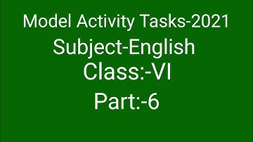 Model Activity Tasks English-2021, Part 6, Class-VI