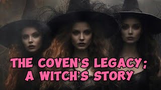 The Coven’s Legacy: A witch’s story 🧙‍♀️
