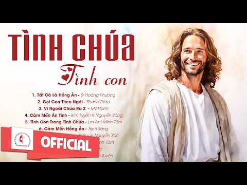 Liên Khúc Thánh Ca | Tình Chúa Tình Con | Những Bài Thánh Ca Cầu Nguyện Hay Nhất |
