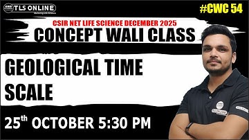 𝐆𝐞𝐨𝐥𝐨𝐠𝐢𝐜𝐚𝐥 𝐓𝐢𝐦𝐞 𝐒𝐜𝐚𝐥𝐞 | 𝐂𝐒𝐈𝐑 𝐍𝐄𝐓 𝐋𝐢𝐟𝐞 𝐒𝐜𝐢𝐞𝐧𝐜𝐞 | 𝐂𝐖𝐂 𝟓𝟒 | 𝐂𝐒𝐈𝐑-𝐍𝐄𝐓 𝐋𝐈𝐅𝐄 𝐒𝐂𝐈𝐄𝐍𝐂𝐄 |