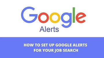 How to Use Google Alerts for Job Search
