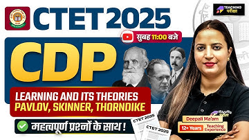 CTET 2025 CDP | Learning Theories - Skinner, Pavlov, Thorndike, etc. | CDP by Deepali Ma