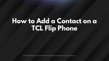 How to Add a Contact on a TCL Flip Phone