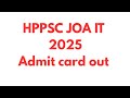 HPPSC JOA IT 2025 admit card out....#hppsc #shimla