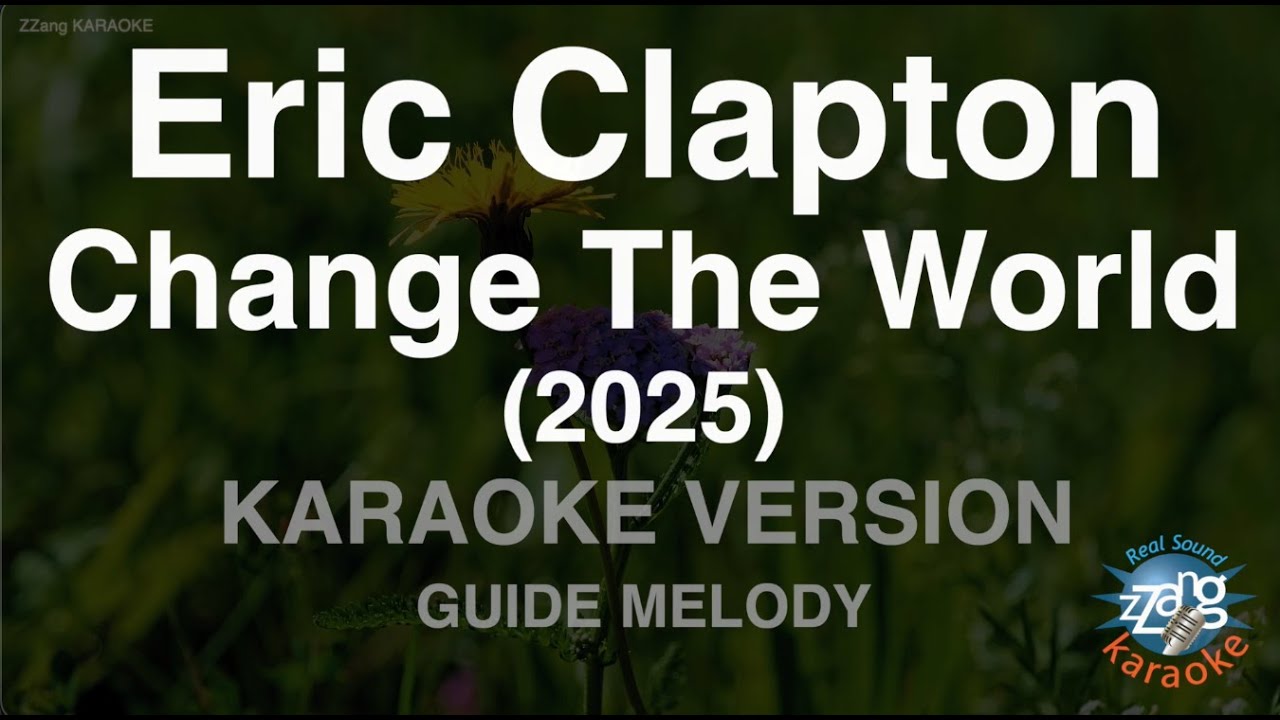 Eric Clapton - Change The World (2025) (Melody) (Karaoke Version