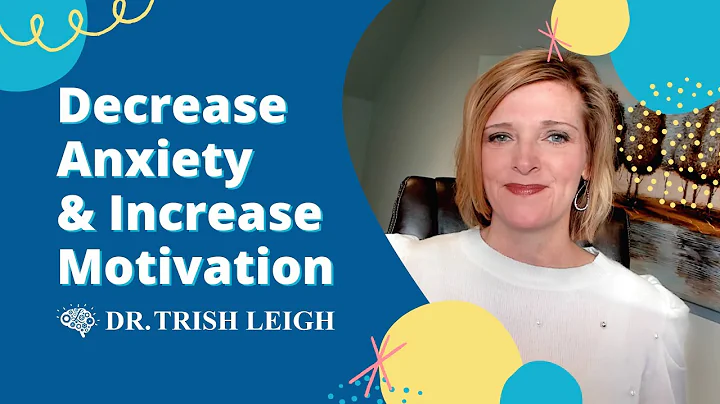 How To Decrease Anxiety and Increase Motivation w/ Dr., Trish Leigh