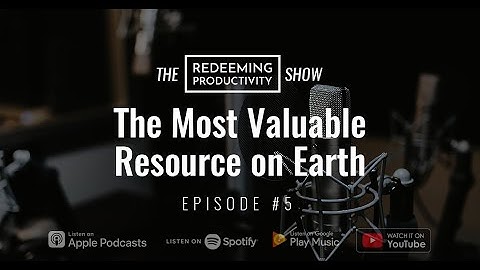RPS #5 - The Most Valuable Resource on Earth
