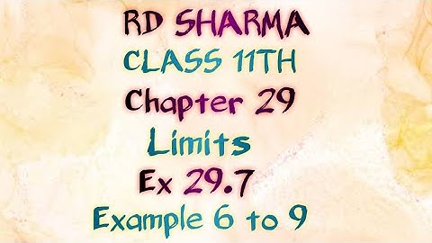 RD Sharma | Class 11 | Chapter 29 | Limits | Ex 29.7 | Example 6 to 9 l