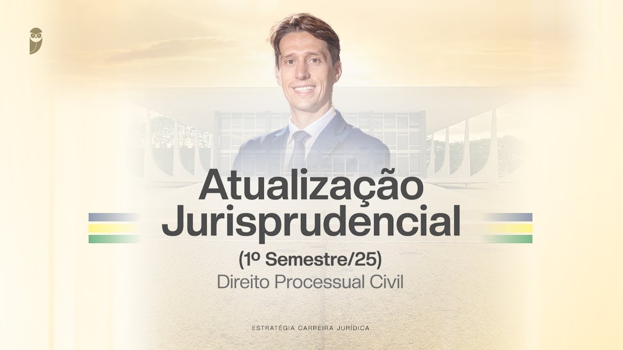 Atualização Jurisprudencial (1º Semestre/25) | Direito Processual Civil