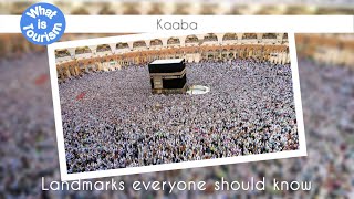 Kaaba - Landmarks everyone should know