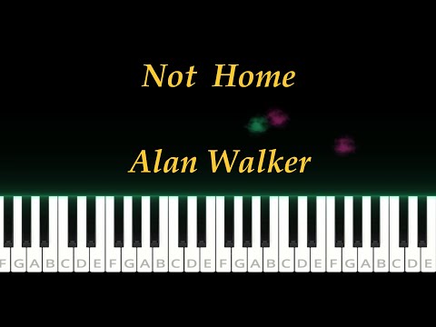 Not Home (Simplified. In 'A Minor' and 'Bb Minor') - Alan Walker
