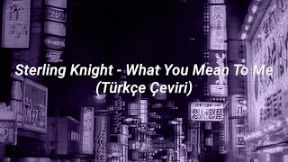 Sterling Knight - What You Mean To Me | Türkçe Çeviri