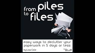 From Piles to Files: Easy Ways to Declutter Your Paperwork in 5 Days Audiobook by Lisa Cole News