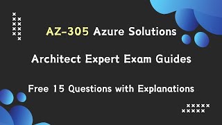 AZ-305 Designing Microsoft Azure Infrastructure Solutions Exam - Free 15 Questions with Explanations