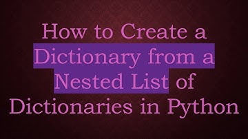 How to Create a Dictionary from a Nested List of Dictionaries in Python