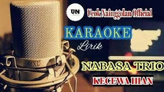 NABASA TRIO-KECEWA HIAN||KARAOKE, LIRIK, HD(OFFICIAL)Kunci Dasar(C=do)