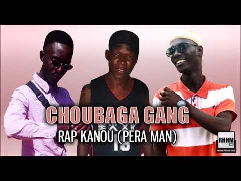 CHOUBAGA GANG - RAP KANOU (PERA MAN) (2020)