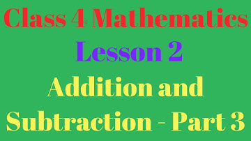 Class 4 Mathematics Lesson 2 Addition and Subtraction Part 3