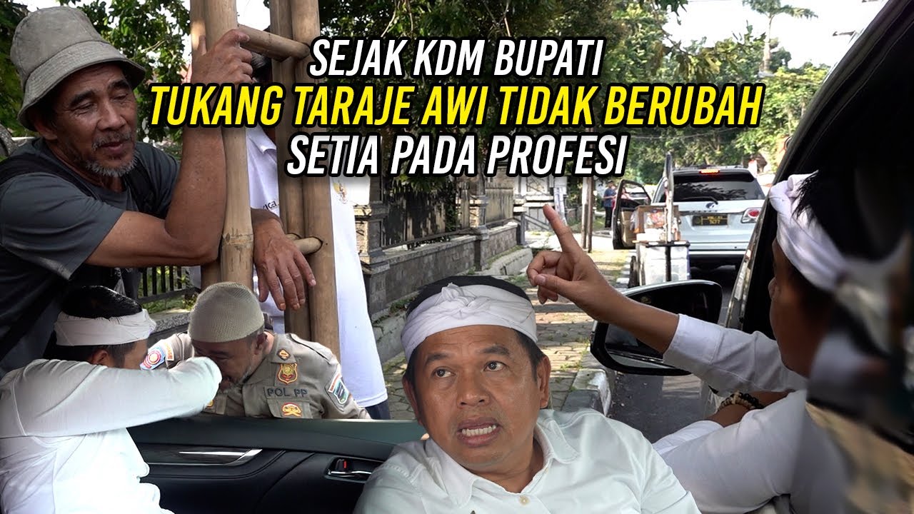 SEJAK KDM BUPATI - TUKANG TARAJE AWI TIDAK BERUBAH | SETIA PADA PROFESI