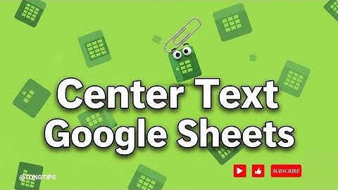 👍 TUTORIAL: How to center text - Google sheets video | Tutorial