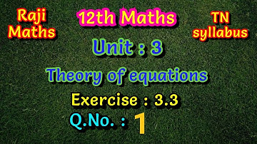 12th maths| chapter 3|exercise 3.3|sum 1|Theory of equations|TN syllabus