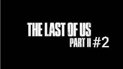 The last of us part 2 #2 patrol (No commentary)