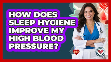 How Does Sleep Hygiene Improve My High Blood Pressure? - Hypertension Help Hub