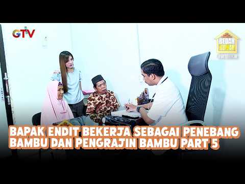 Bapak Endit Bekerja sebagai Penebang Bambu dan Pengrajin Bambu Part 5 | Bedah Rumah