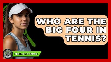 Who Are The Big Four In Tennis? - The Racket Xpert