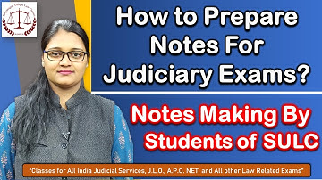How students of SULC prepare notes for Judiciary Exams? How to prepare Notes for RJS, ADJ, DJS, MPJS