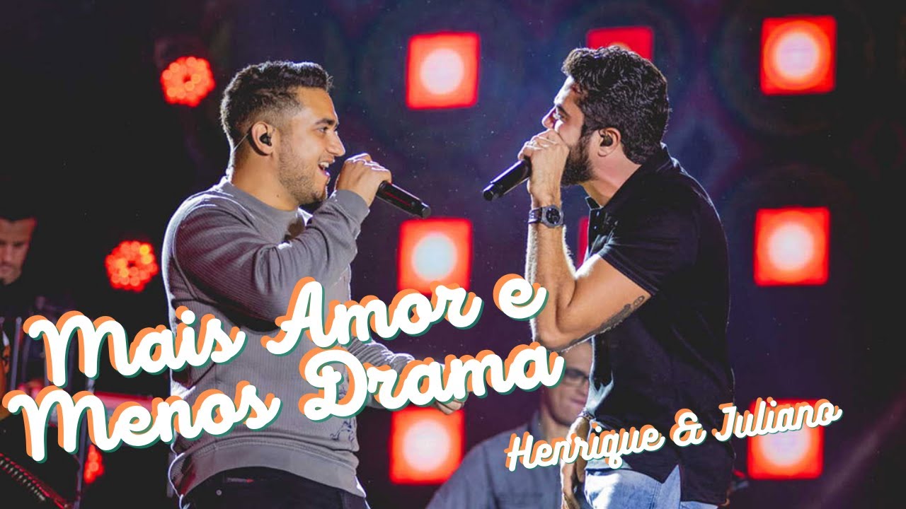 Mais Amor e Menos Drama - Henrique e Juliano - Sucesso - YouTube