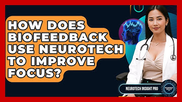 How Does Biofeedback Use Neurotech To Improve Focus? - Neurotech Insight Pro