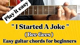 HOW TO PLAY I STARTED A JOKE BY BEE GEES EASY GUITAR CHORDS FOR BEGINNERS BY PARENG MIKE