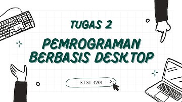 TUGAS 2 PEMROGRAMAN BERBASIS DESKTOP [UNIVERSITAS TERBUKA]