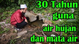 30 Tahun Guna Air hujan Dan Mata Air | Ebit Lew