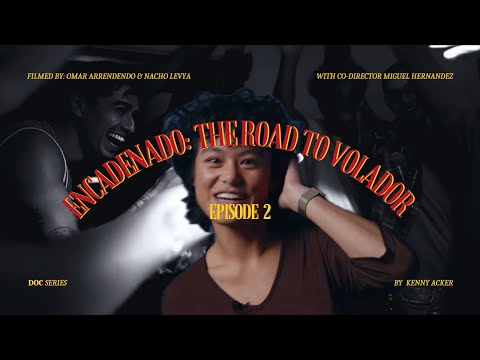 Encadenado: The Road to Volador (ep.2)